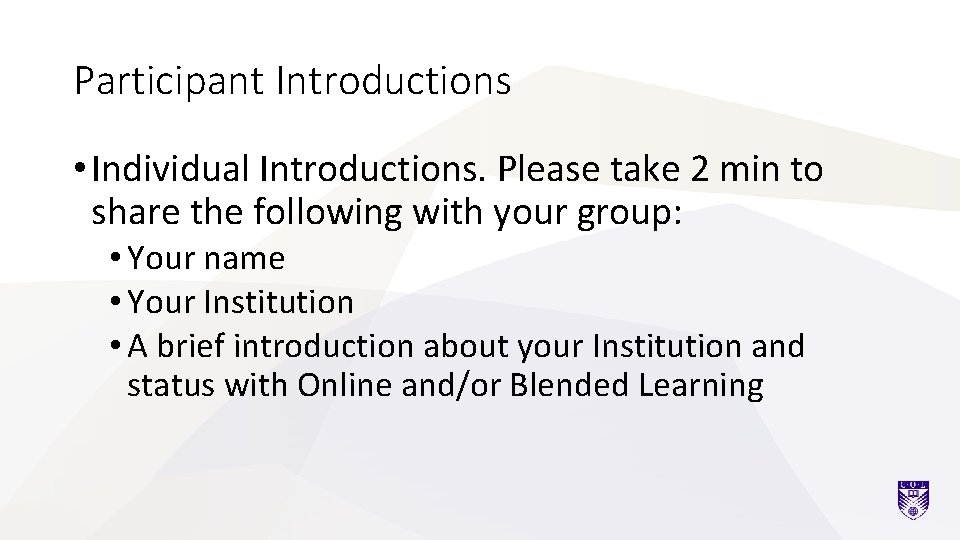 Participant Introductions • Individual Introductions. Please take 2 min to share the following with
