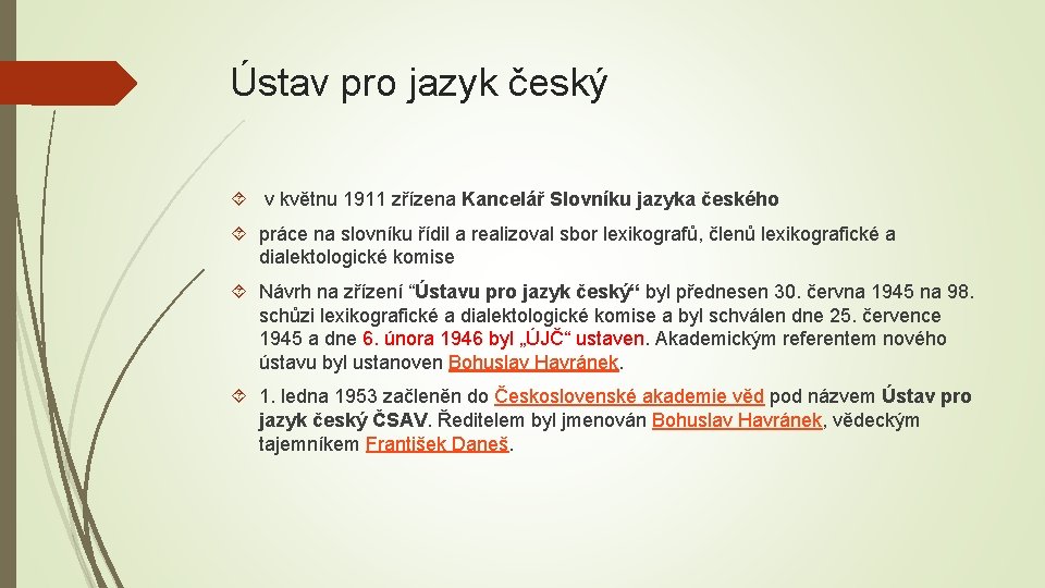 Ústav pro jazyk český v květnu 1911 zřízena Kancelář Slovníku jazyka českého práce na