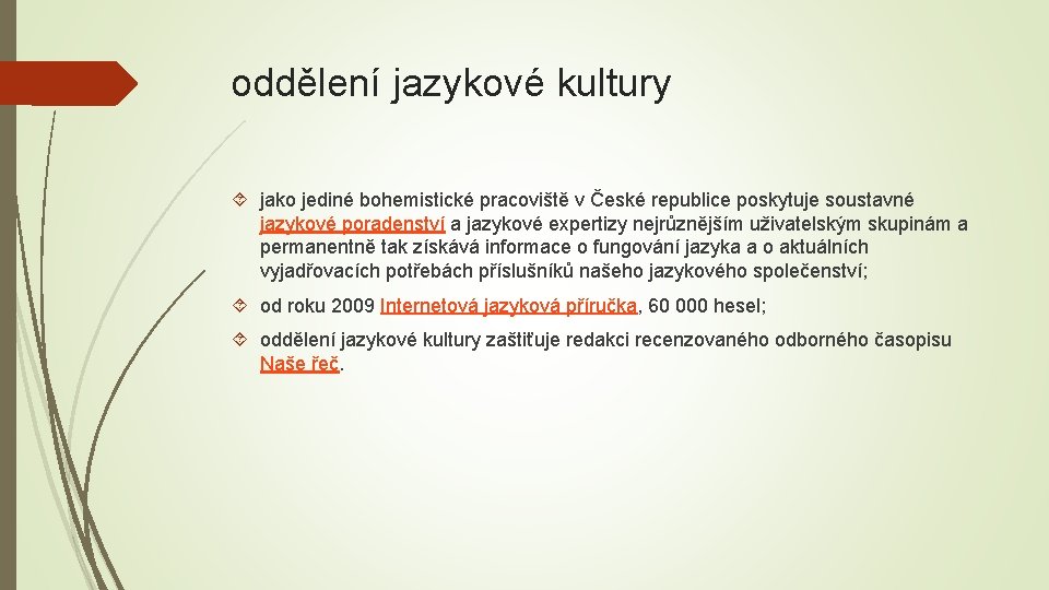 oddělení jazykové kultury jako jediné bohemistické pracoviště v České republice poskytuje soustavné jazykové poradenství