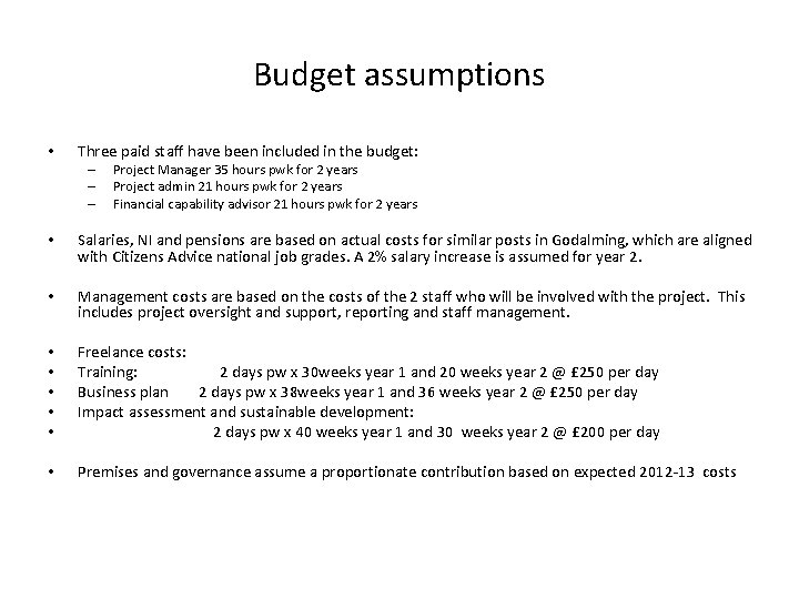 Budget assumptions • Three paid staff have been included in the budget: – –