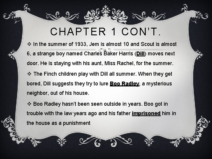 CHAPTER 1 CON’T. v In the summer of 1933, Jem is almost 10 and