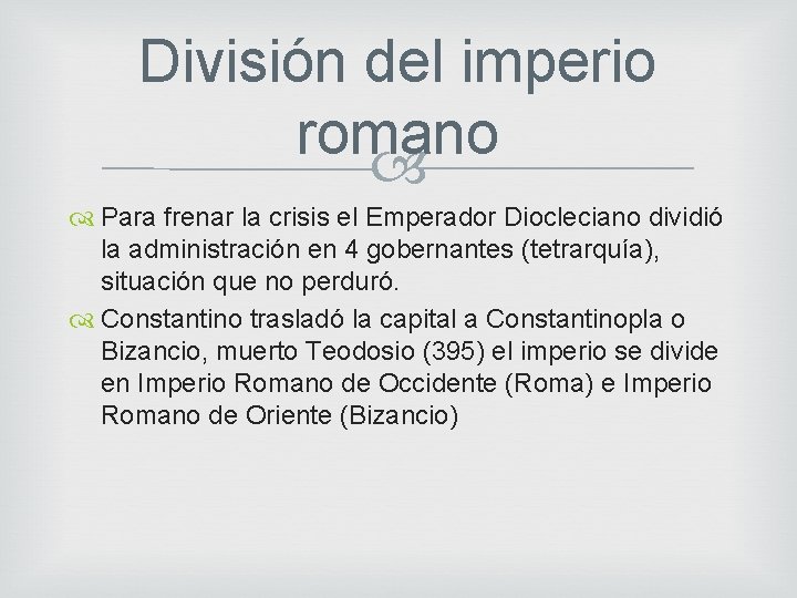 División del imperio romano Para frenar la crisis el Emperador Diocleciano dividió la administración
