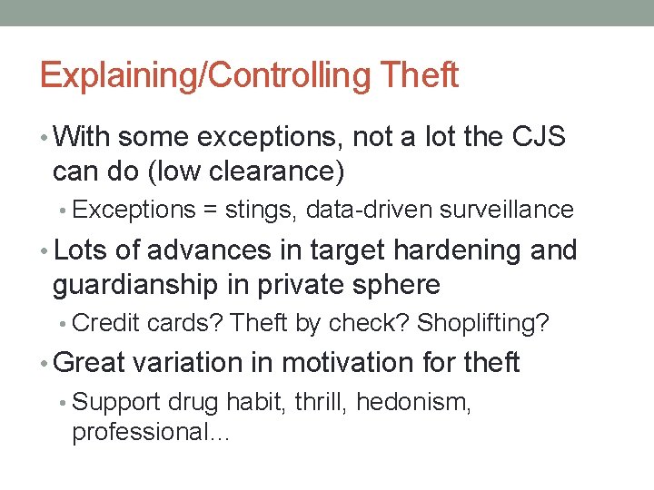 Explaining/Controlling Theft • With some exceptions, not a lot the CJS can do (low