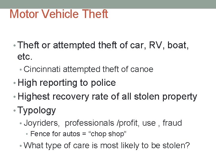 Motor Vehicle Theft • Theft or attempted theft of car, RV, boat, etc. •