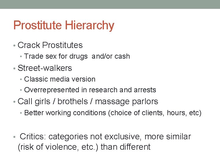 Prostitute Hierarchy • Crack Prostitutes • Trade sex for drugs and/or cash • Street-walkers