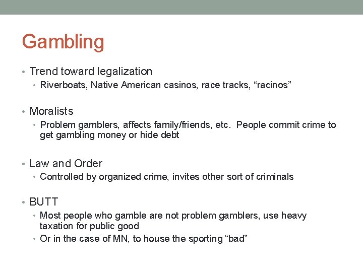 Gambling • Trend toward legalization • Riverboats, Native American casinos, race tracks, “racinos” •