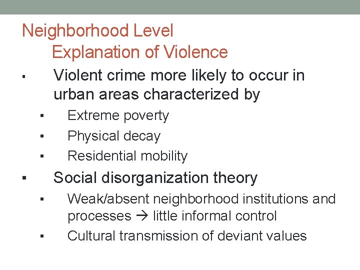 Neighborhood Level Explanation of Violence Violent crime more likely to occur in urban areas