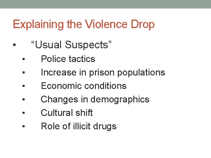 Explaining the Violence Drop ▪ “Usual Suspects” ▪ ▪ ▪ Police tactics Increase in