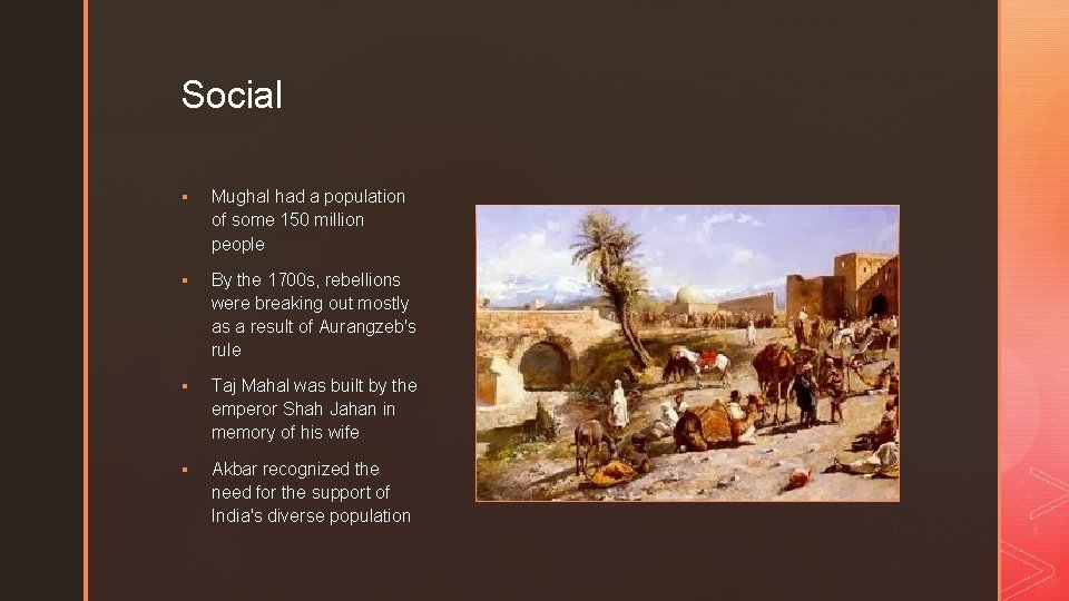 z Social § Mughal had a population of some 150 million people § By