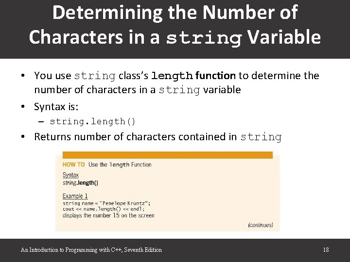 Determining the Number of Characters in a string Variable • You use string class’s Determining the Number of Characters in a string Variable • You use string class’s