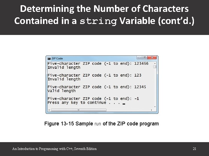 Determining the Number of Characters Contained in a string Variable (cont’d. ) Figure 13 Determining the Number of Characters Contained in a string Variable (cont’d. ) Figure 13