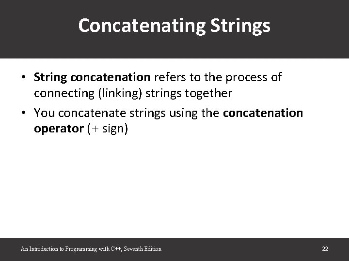Concatenating Strings • String concatenation refers to the process of connecting (linking) strings together Concatenating Strings • String concatenation refers to the process of connecting (linking) strings together