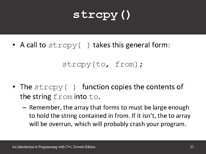 strcpy() • A call to strcpy( ) takes this general form: strcpy(to, from); • strcpy() • A call to strcpy( ) takes this general form: strcpy(to, from); •