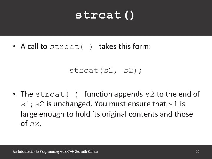 strcat() • A call to strcat( ) takes this form: strcat(s 1, s 2); strcat() • A call to strcat( ) takes this form: strcat(s 1, s 2);