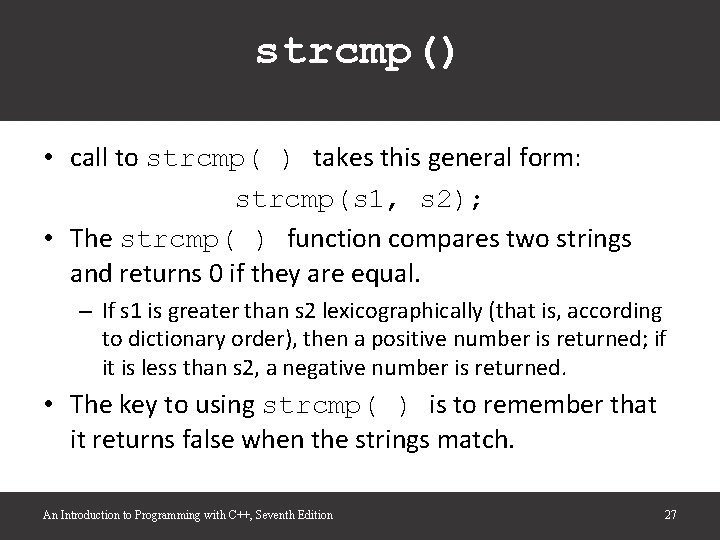strcmp() • call to strcmp( ) takes this general form: strcmp(s 1, s 2); strcmp() • call to strcmp( ) takes this general form: strcmp(s 1, s 2);
