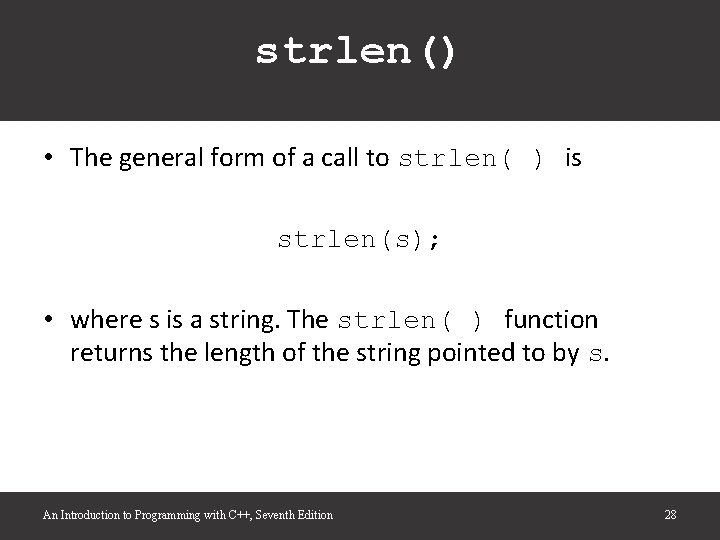 strlen() • The general form of a call to strlen( ) is strlen(s); • strlen() • The general form of a call to strlen( ) is strlen(s); •