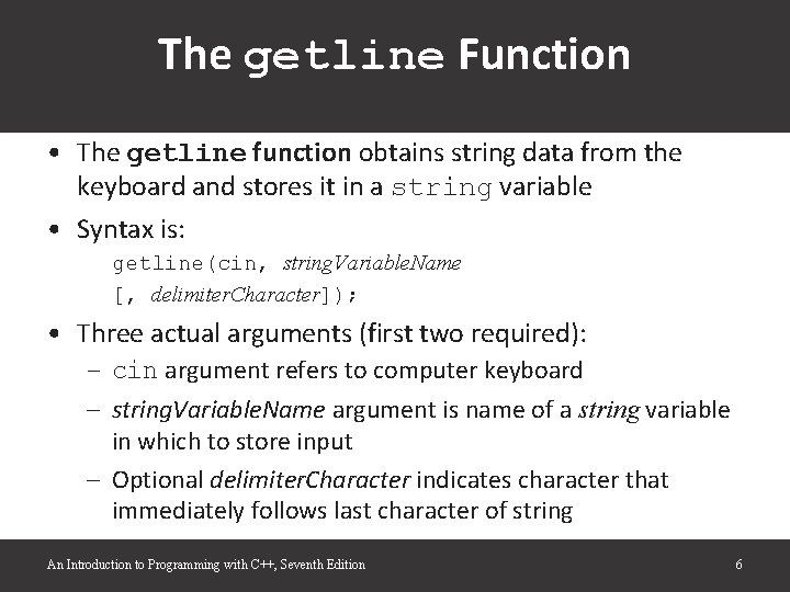 The getline Function • The getline function obtains string data from the keyboard and The getline Function • The getline function obtains string data from the keyboard and