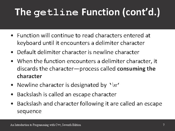 The getline Function (cont’d. ) • Function will continue to read characters entered at The getline Function (cont’d. ) • Function will continue to read characters entered at