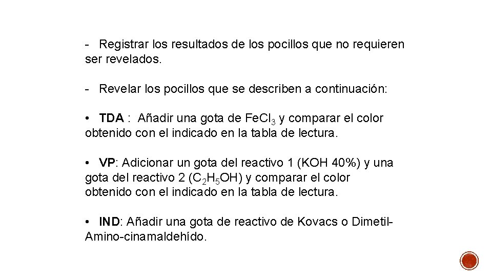 - Registrar los resultados de los pocillos que no requieren ser revelados. - Revelar