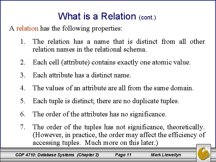 What is a Relation (cont. ) A relation has the following properties: 1. The