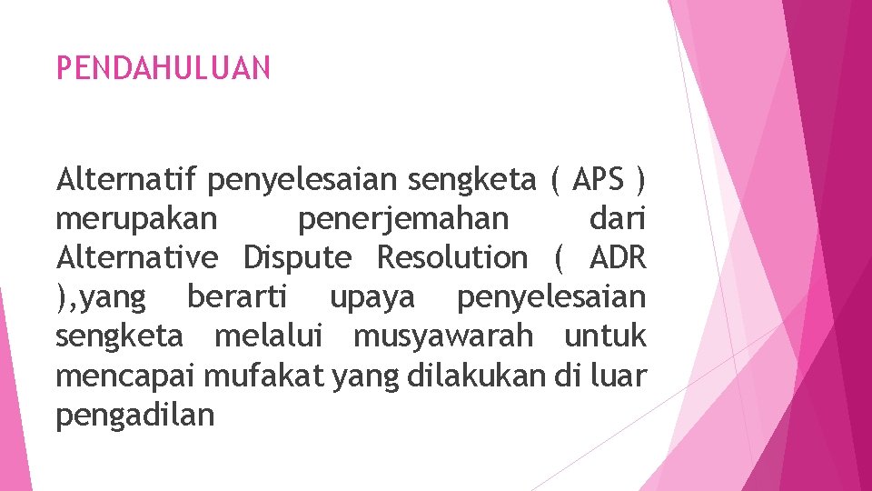 PENDAHULUAN Alternatif penyelesaian sengketa ( APS ) merupakan penerjemahan dari Alternative Dispute Resolution (