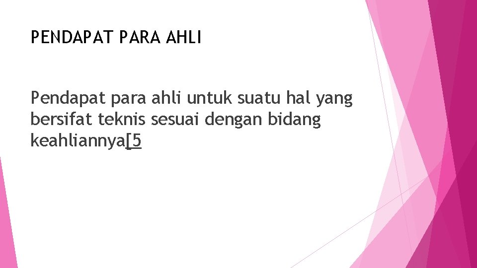 PENDAPAT PARA AHLI Pendapat para ahli untuk suatu hal yang bersifat teknis sesuai dengan