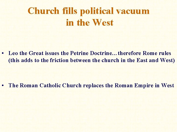 Church fills political vacuum in the West • Leo the Great issues the Petrine