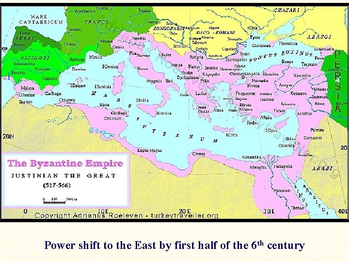 Power shift to the East by first half of the 6 th century 