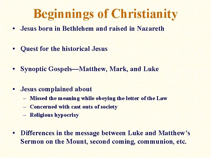 Beginnings of Christianity • Jesus born in Bethlehem and raised in Nazareth • Quest