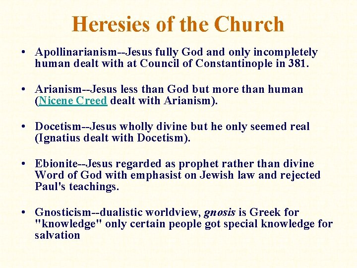 Heresies of the Church • Apollinarianism--Jesus fully God and only incompletely human dealt with