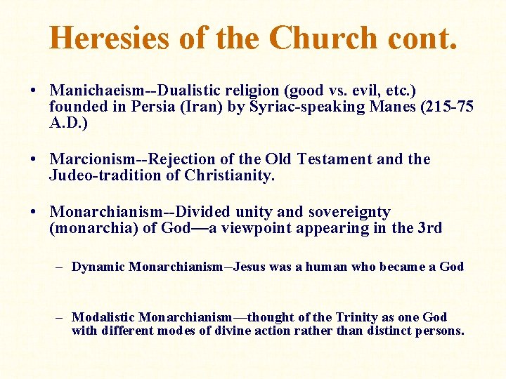 Heresies of the Church cont. • Manichaeism--Dualistic religion (good vs. evil, etc. ) founded