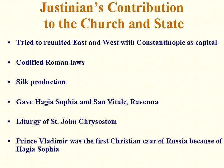 Justinian’s Contribution to the Church and State • Tried to reunited East and West