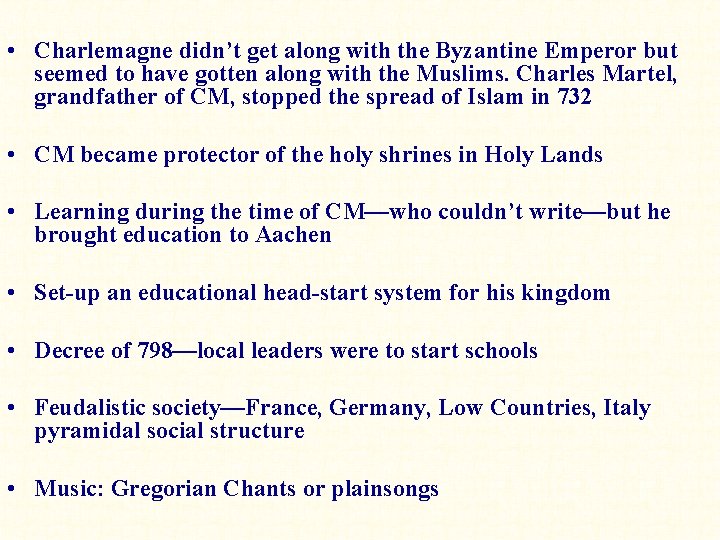  • Charlemagne didn’t get along with the Byzantine Emperor but seemed to have