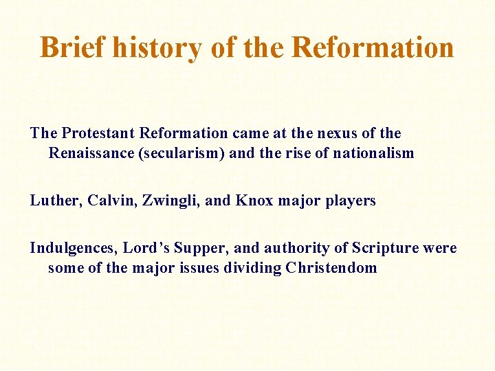 Brief history of the Reformation The Protestant Reformation came at the nexus of the