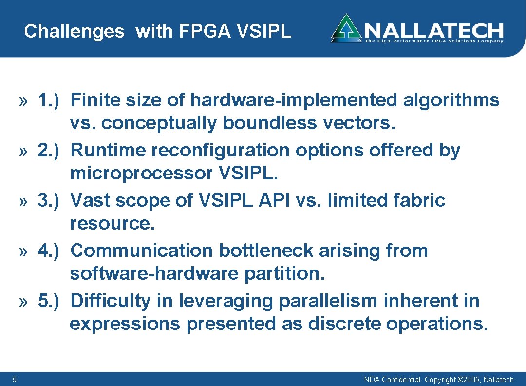 Challenges with FPGA VSIPL » 1. ) Finite size of hardware-implemented algorithms vs. conceptually