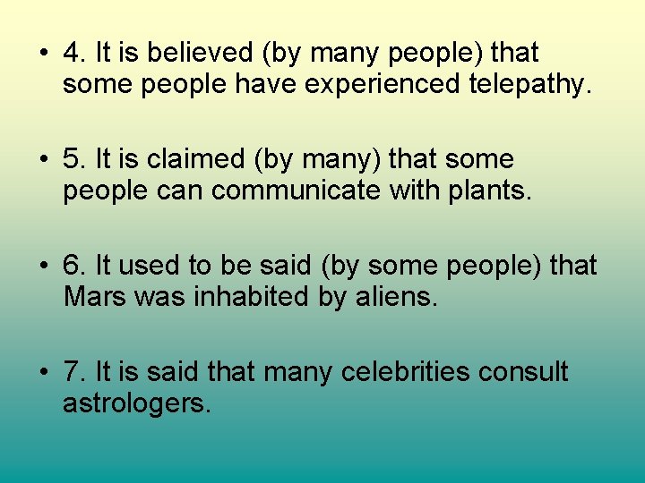 • 4. It is believed (by many people) that some people have experienced