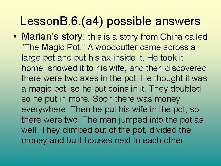 Lesson. B. 6. (a 4) possible answers • Marian’s story: this is a story