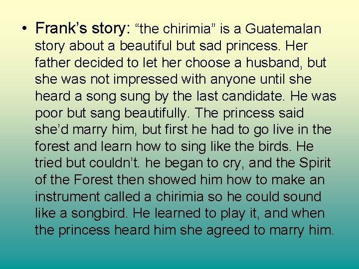  • Frank’s story: “the chirimia” is a Guatemalan story about a beautiful but