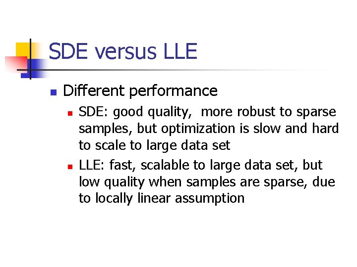 SDE versus LLE n Different performance n n SDE: good quality, more robust to SDE versus LLE n Different performance n n SDE: good quality, more robust to