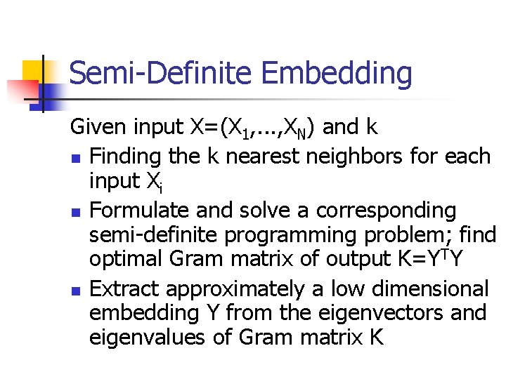 Semi-Definite Embedding Given input X=(X 1, . . . , XN) and k n Semi-Definite Embedding Given input X=(X 1, . . . , XN) and k n