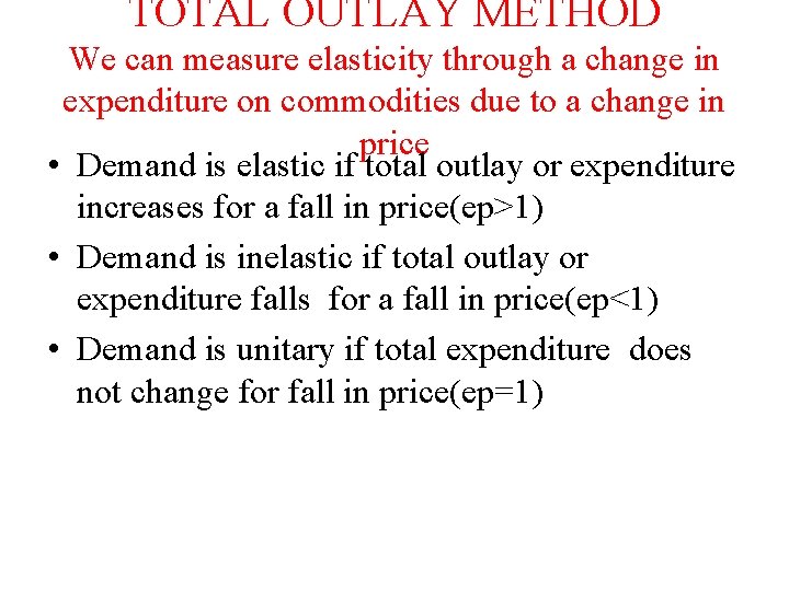 TOTAL OUTLAY METHOD We can measure elasticity through a change in expenditure on commodities