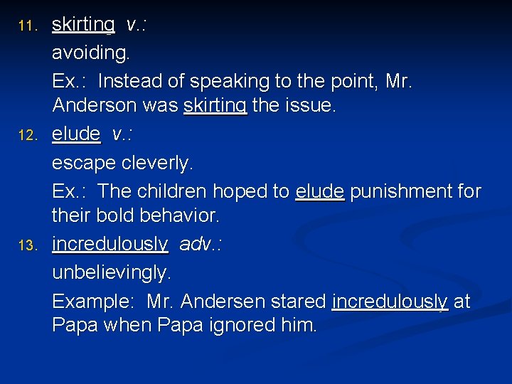 11. 12. 13. skirting v. : avoiding. Ex. : Instead of speaking to the