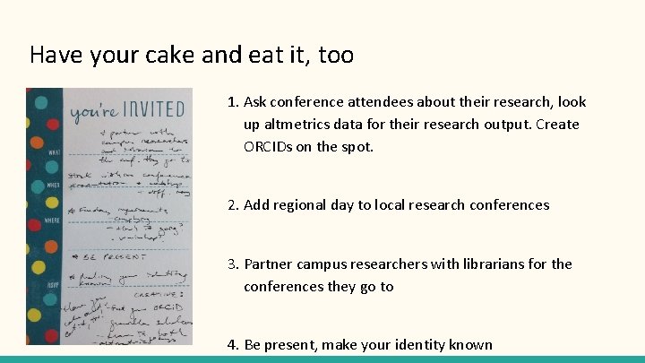 Have your cake and eat it, too 1. Ask conference attendees about their research,