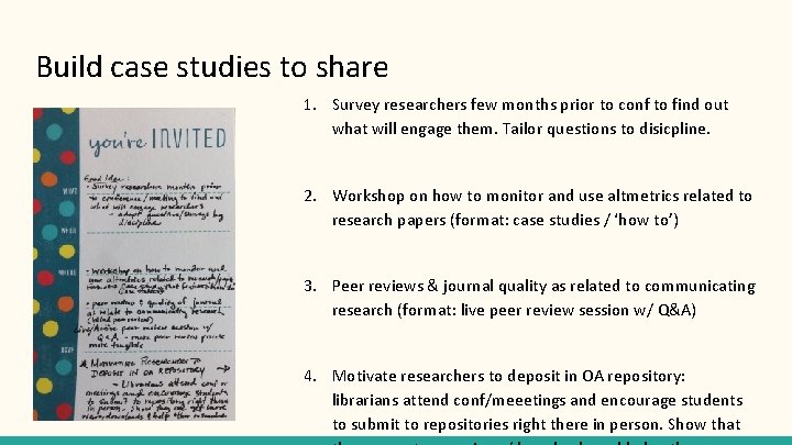 Build case studies to share 1. Survey researchers few months prior to conf to