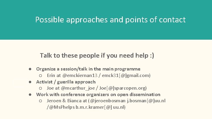 Possible approaches and points of contact Talk to these people if you need help