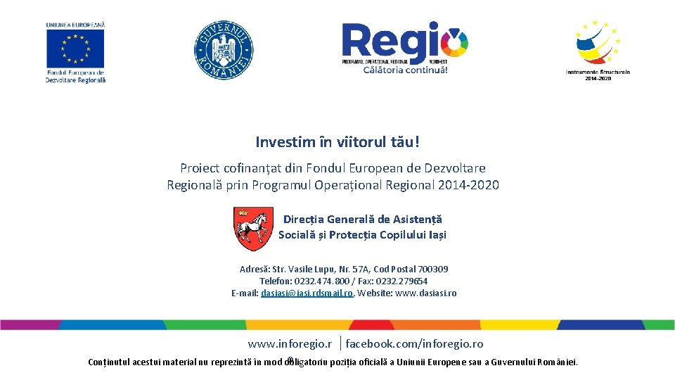 Investim în viitorul tău! Proiect cofinanțat din Fondul European de Dezvoltare Regională prin Programul