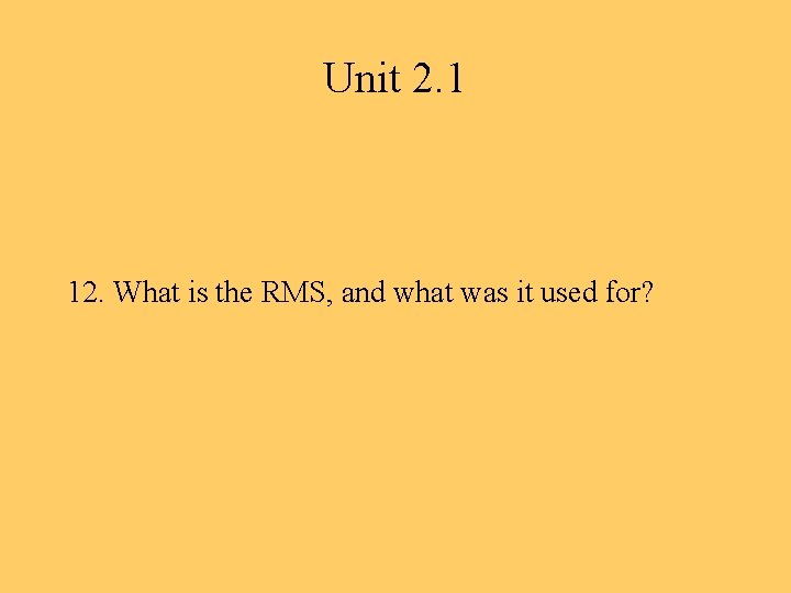 Unit 2. 1 12. What is the RMS, and what was it used for?