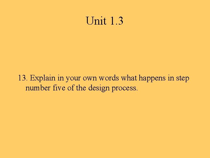 Unit 1. 3 13. Explain in your own words what happens in step number