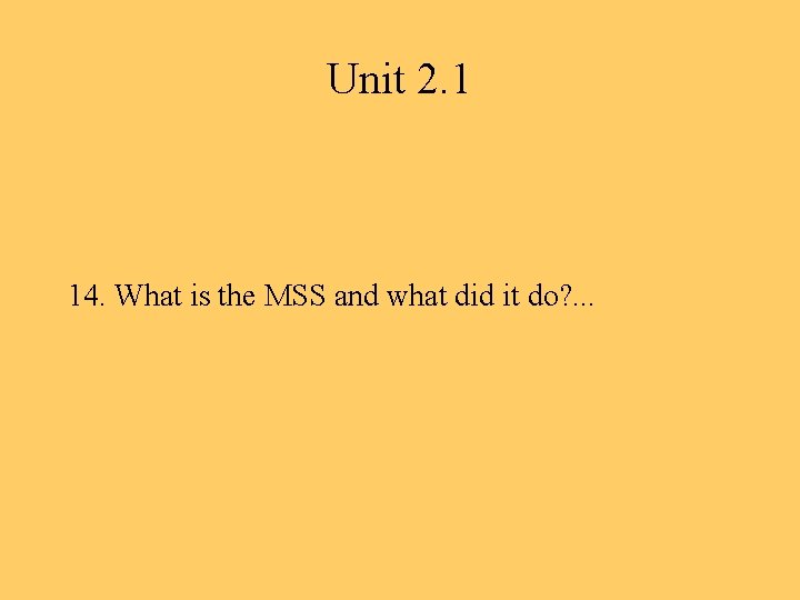 Unit 2. 1 14. What is the MSS and what did it do? .