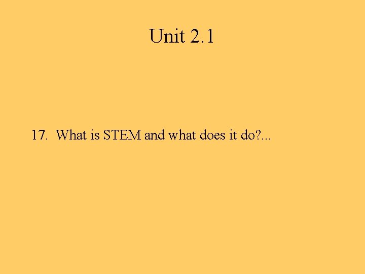 Unit 2. 1 17. What is STEM and what does it do? . .